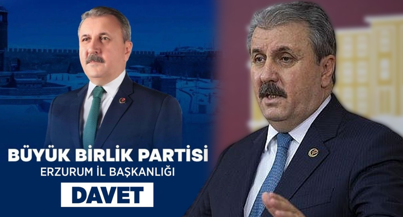 BBP Genel Başkanı Mustafa Destici Erzurum’a Geliyor
