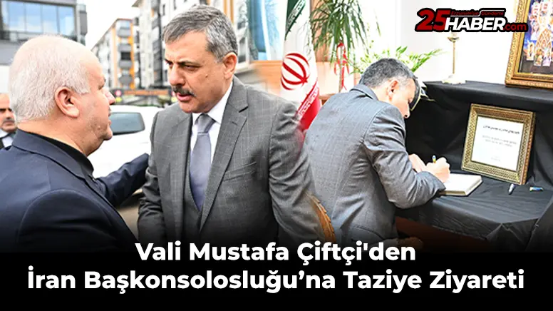 Vali Mustafa Çiftçi'den İran Başkonsolosluğu’na Taziye Ziyareti