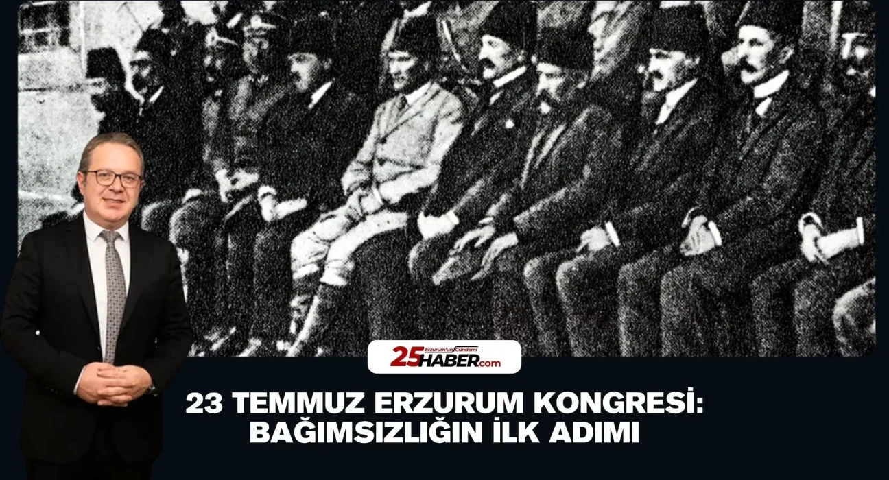 23 Temmuz Erzurum Kongresi: Bağımsızlığın İlk Adımı