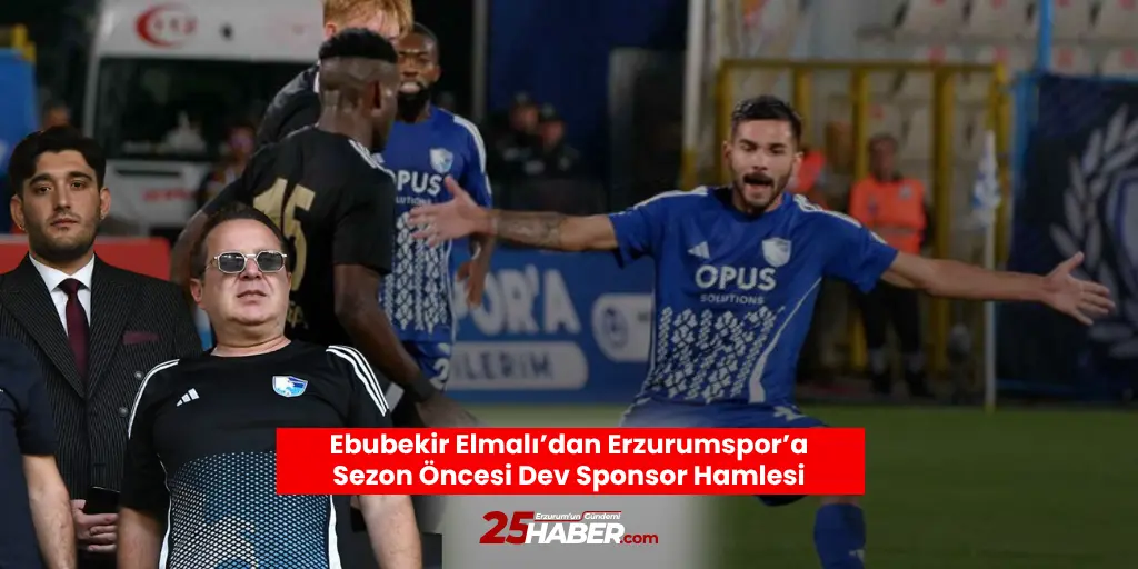 Ebubekir Elmalı’dan Erzurumspor’a Sezon Öncesi Dev Sponsor Hamlesi