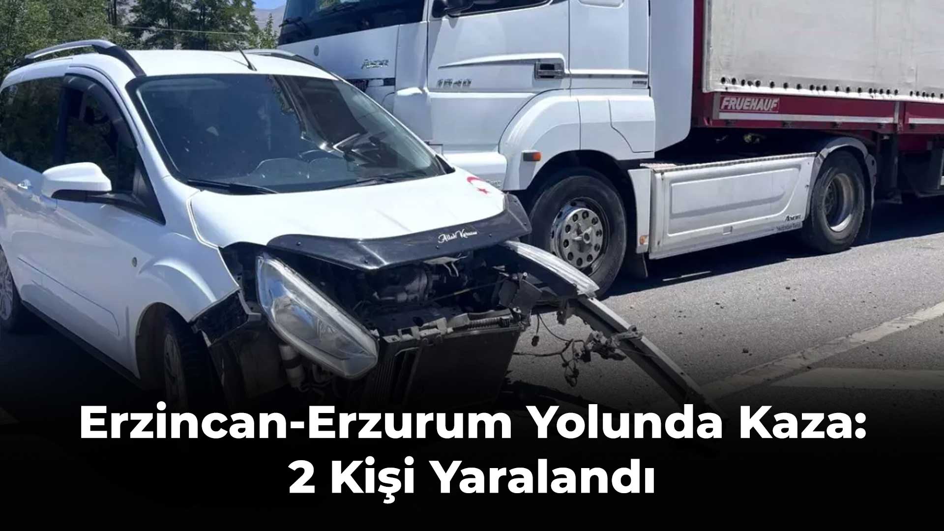 Erzincan-Erzurum Yolunda Kaza: 2 Kişi Yaralandı
