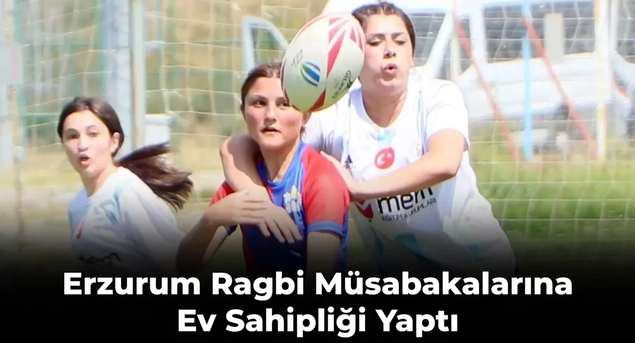 Erzurum Ragbi Müsabakalarına Ev Sahipliği Yaptı