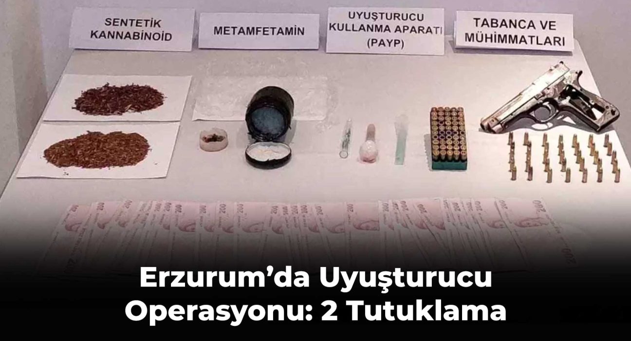 Erzurum’da Uyuşturucu Operasyonu: 2 Tutuklama