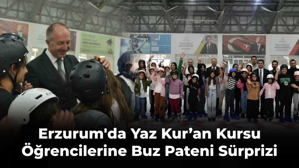 Erzurum'da Yaz Kur’an Kursu Öğrencilerine Buz Pateni Sürprizi