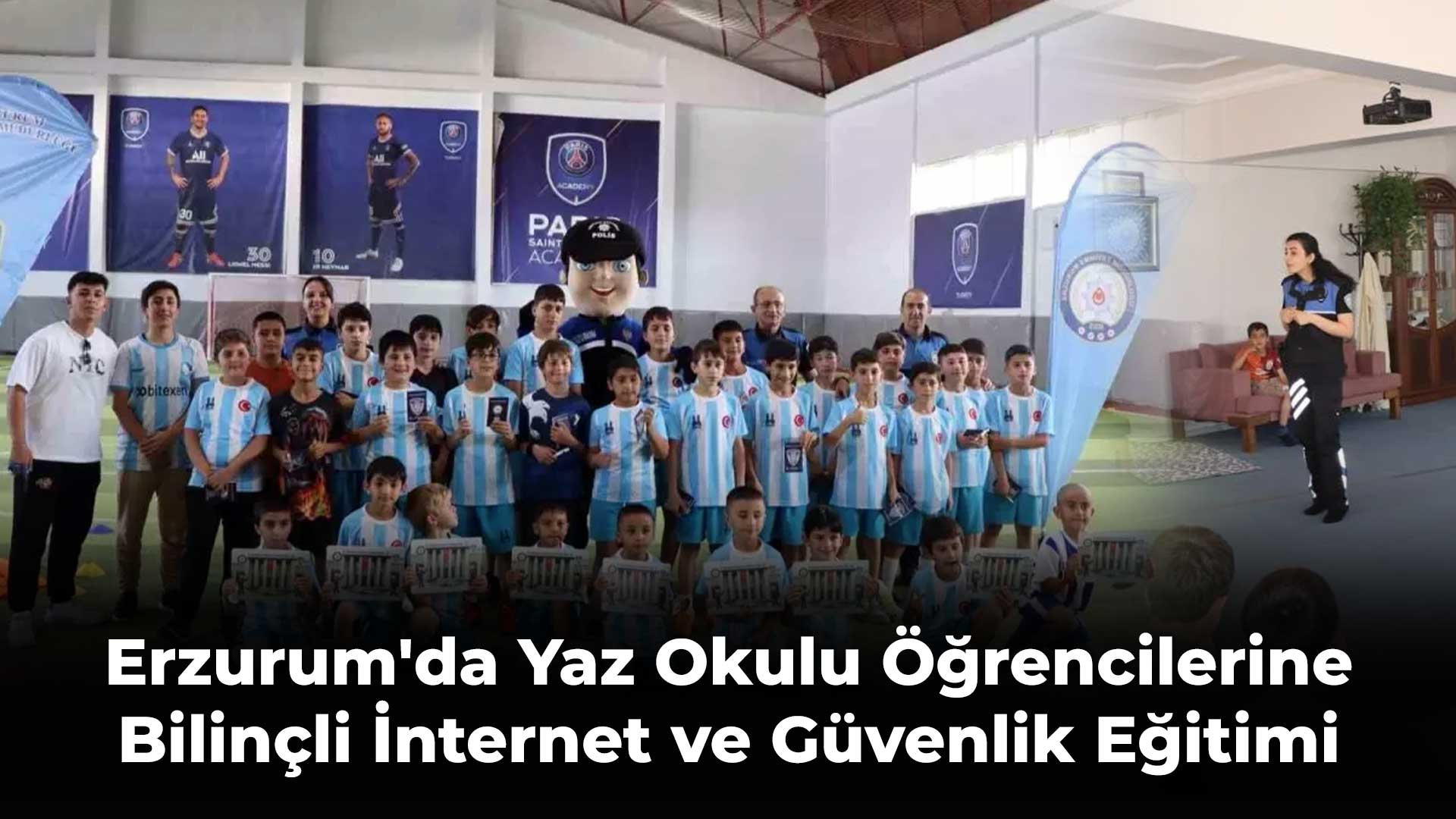 Erzurum'da Yaz Okulu Öğrencilerine Bilinçli İnternet ve Güvenlik Eğitimi