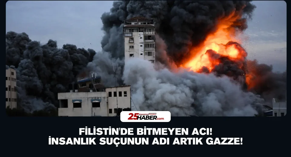 Filistin'de Bitmeyen Acı! İnsanlık Suçunun Adı Artık Gazze!