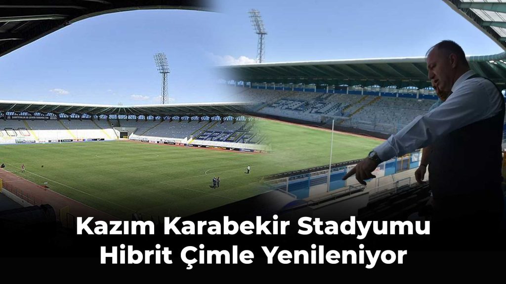 Kazım Karabekir Stadyumu Hibrit Çimle Yenileniyor