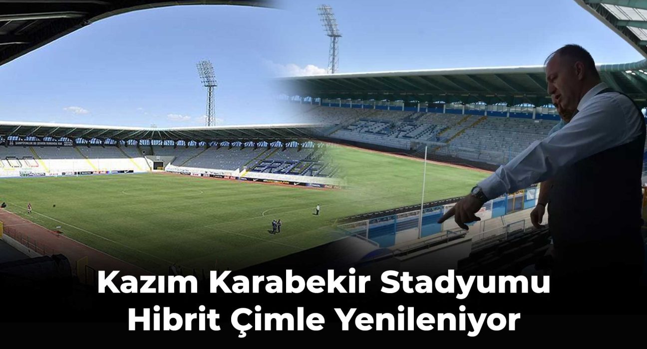 Kazım Karabekir Stadyumu Hibrit Çimle Yenileniyor