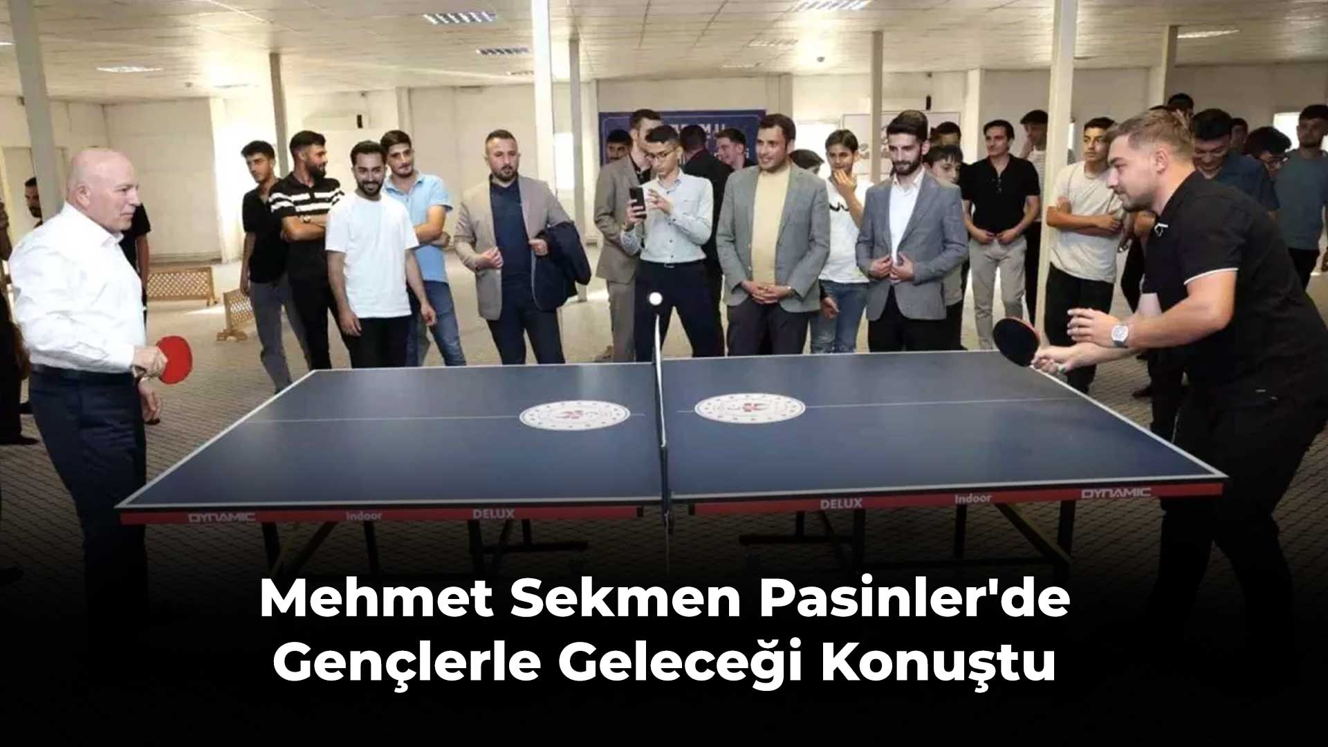 Mehmet Sekmen Pasinler'de Gençlerle Geleceği Konuştu