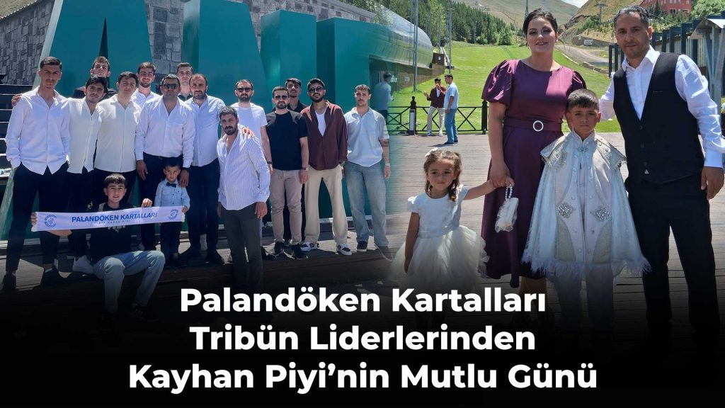 Palandöken Kartalları Tribün Liderlerinden Kayhan Piyi’nin Mutlu Günü