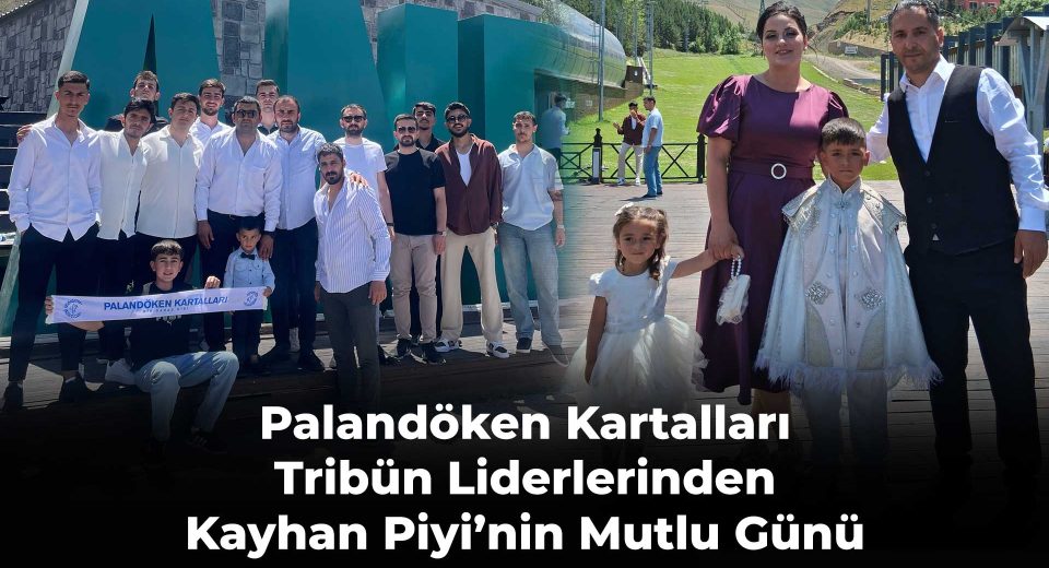 Palandöken Kartalları Tribün Liderlerinden Kayhan Piyi’nin Mutlu Günü
