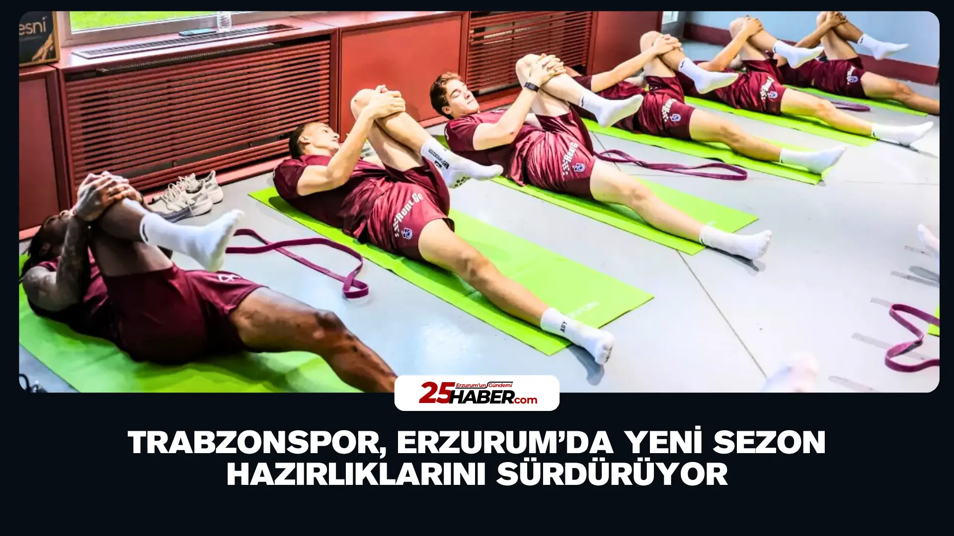 Trabzonspor, Erzurum’da Yeni Sezon Hazırlıklarını Sürdürüyor