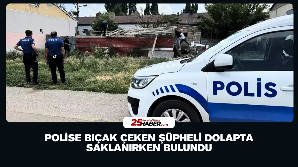 Polise Bıçak Çeken Şüpheli Dolapta Saklanırken Bulundu