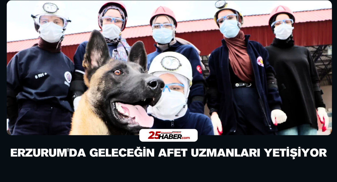 Erzurum'da Geleceğin Afet Uzmanları Yetişiyor Erzurum'da Geleceğin Afet Uzmanları Yetişiyor