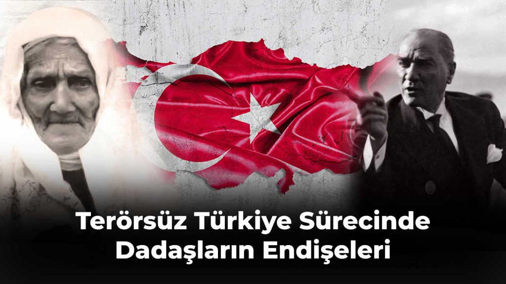 Terörsüz Türkiye Sürecinde Dadaşların Endişeleri