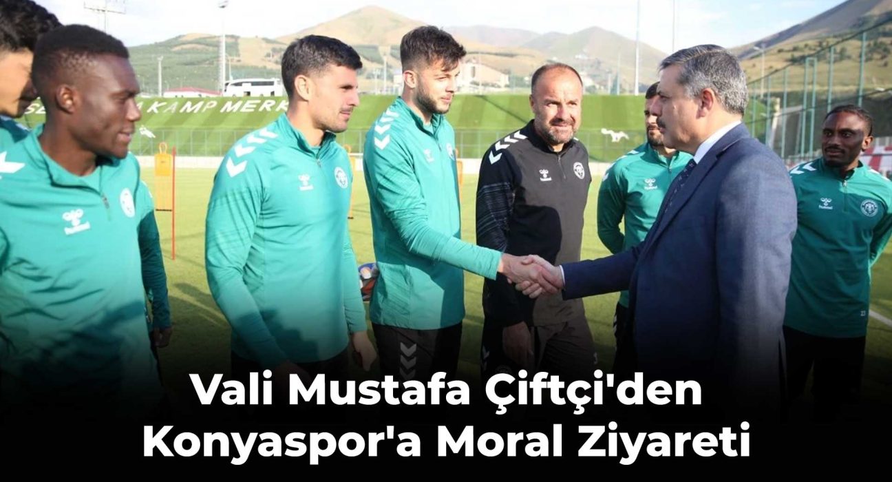 Vali Mustafa Çiftçi'den Konyaspor'a Moral Ziyareti